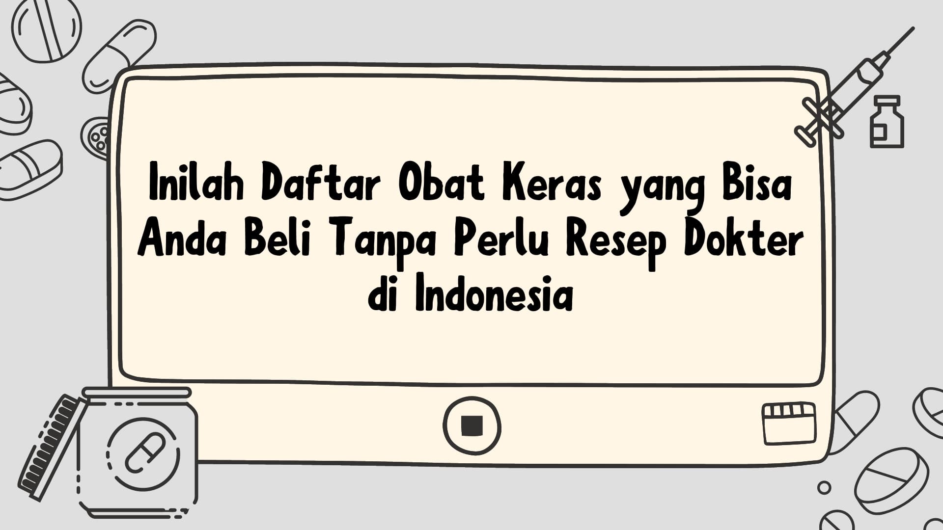 Thumbnail for article Inilah Daftar Obat Keras yang Bisa Anda Beli Tanpa Perlu Resep Dokter di Indonesia
